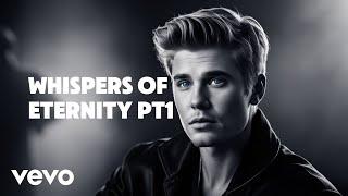 Justin Bieber - Whispers of Eternity Pt1 (Ft. Ai Modern Vevo)