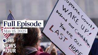 PBS News Hour full episode, May 15, 2025