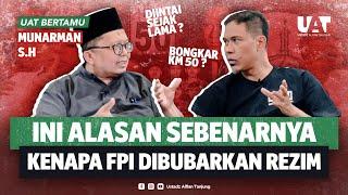 LEBIH DEKAT DENGAN UST. MUNARMAN. SEBAB FPI DIBUBARKAN. DOKUMEN KM50 DISITA? MAHFUD MD CUCI TANGAN?