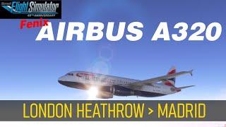 Fenix Airbus A320:   London Heathrow   Madrid | MSFS2020 | Active Sky