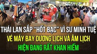 Thái Lan sắp Hốt Bạc vì sự xuất hiện của sư Minh Tuệ, vé đến Thái dịp tết Dương và Âm đang rất Hot