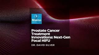 Prostate Cancer Treatment Innovations: Next-Gen Focal HIFU