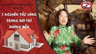 5 nguyên tắc vàng trong bài trí phòng bếp | Chuyên gia phong thủy Nguyễn Song Hà