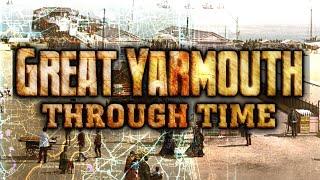 Great Yarmouth Through Time (Then VS Now)