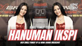 FUNKOT - HANUMAN IKSPI || VERSION FUNKOT TEEBARU || BY DJ NONA SHANIA