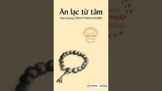 An Lạc Từ Tâm - Sách nói  (rất hay và ý nghĩa ).