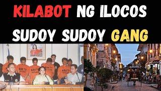 SUDOY SUDOY GANG ANG KINAKAKATAKUTANG GRUPO SA ILOCOS