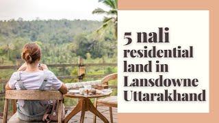 5 Nali land near Lansdowne Uttarakhand | sold