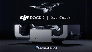 DJI Dock 2 - Use Cases | DSLRPros