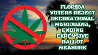 Florida voters reject recreational marijuana, ending expensive ballot measure