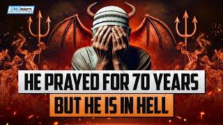 HE PRAYED FOR 70 YEARS, BUT HE IS IN HELL