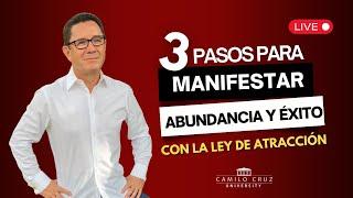 3 Pasos claves para manifestar ÉXITO y ABUNDANCIA #leydeatracción - Dr. Camilo Cruz