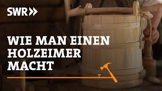 How to make a wooden bucket | SWR Handwerkskunst