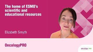 ESMO OncologyPRO - Intro by Dr. E. SMYTH