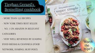 Tieghan Gerard’s Half-Baked Harvest Super Simple – New York Times Bestseller Cookbook Review