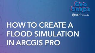 How to Create a Flood Simulation in ArcGIS Pro