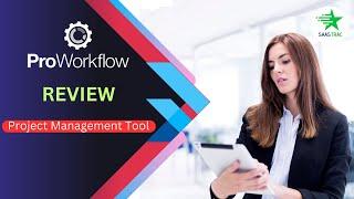 ProWorkflow Review|| The Perfect Project Management Tool For Streamlining Your Business.