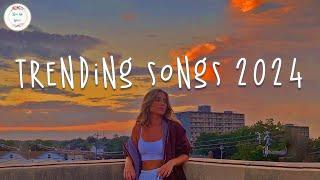 Trending songs 2024  Tiktok viral songs ~ Songs to add your playlist