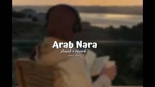 Arab Nara ( Slowed + reverb )
