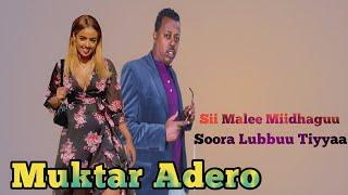 Muktar Adero Soora Lubbuu Tiyyaa New Oromo Music 2023(Official Videos)