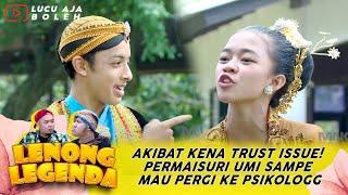 AKIBAT KENA TRUST ISSUE! PERMAISURI UMI SAMPE MAU PERGI KE PSIKOLOGG - LENONG LEGENDAPANGERAN NGANGA