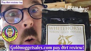 Goldnuggetsales.com limited run of Whitehorse pay dirt review! 1 gram guarantee? We'll see!