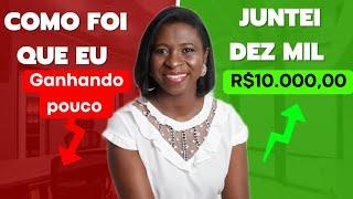 Foi assim que juntei 10 mil reais mesmo ganhando pouco!