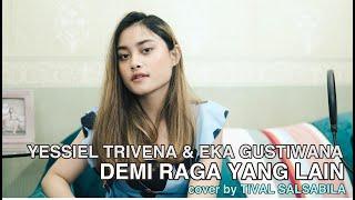 YESSIEL TRIVENA - DEMI RAGA YANG LAIN || cover by TIVAL SALSABILA