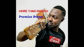 MORE THAN ENOUGH || Promise Breno