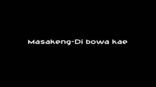 Masakeng Di Bowa Kae