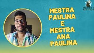 Mestra Paulina e Mestra Ana Paulina São as Mesmas entidades?