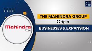 The Mahindra Group - Origin, Businesses and Expansion