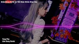TÒNG PHU REMIX - KEYO - LÂM SUNG REMIX | VINAHOUSE HOT TIK TOK 2022.