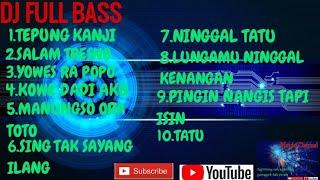 DJ TERBARU 2020 FULL BASS REMIX SALAM TRESNO,MANUNGSO ORA TOTO,TEPUNG KANJI