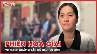 Vụ tranh chấp di sản của cố NSƯT Vũ Linh: Các bên ký biên bản hòa giải - PLO