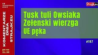 @Strajkeu2021 Komentarze Dnia: Tusk tuli Owsiaka, Zełenski wierzga. UE pęka