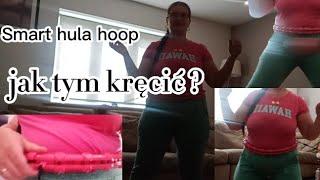 Smart hula hoop - jak tym kręcić? | co z moim odchudzaniem + gadanie od czapy