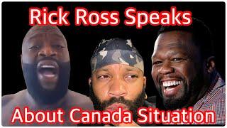 Rick Ross Talks About Canada Situation