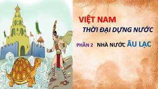 Việt Nam thời đại dựng nước - Phần 2: Nhà nước Âu Lạc | Pastman - Người yêu lịch sử