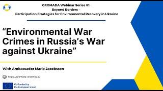 GROMADA Lecture #1: Environmental War Crimes in Russia’s War against Ukraine with Marie G. Jacobsson