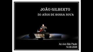 JOÃO GILBERTO (2008) │ Ao vivo em São Paulo (completo-full concert)