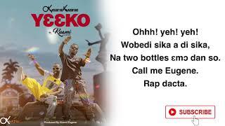 Okyeame Kwame ft Kuami Eugene  - Yee Ko ( Lyrics Video)