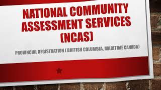 National Community Assessment Services (NCAS)- Part of Provincial Nursing Registration Process)