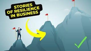 Rising Above Challenges: Inspiring Tales of Resilience in the Business World