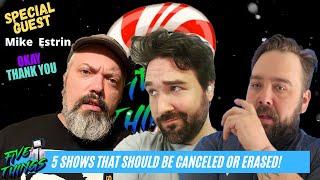 5 Shows That Should Be Canceled or ERASED!! w/ Mike Estrin of List 25 | 5 Things (ep201)