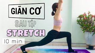 10 phút GIÃN CƠ sau tập luyện | 10 min STRETCH after every workout 2022 | Minh Ngoc