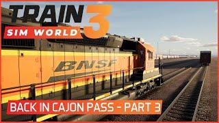 Train Sim World 3 - Back In Cajon Pass - Part 3
