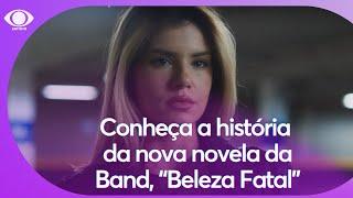 Beleza Fatal: conheça novela que será exibida na tela da Band