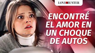 Encontré El Amor En Un Choque De Autos |  @LoveBusterEspanol