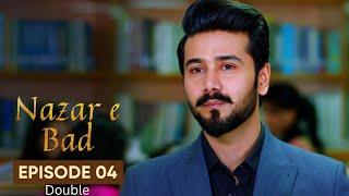 Nazr-e-Bad | Drama | Double | Episode 04 | Hum TV | Azfar Rehman | Sarah Khan | Ali Abbas